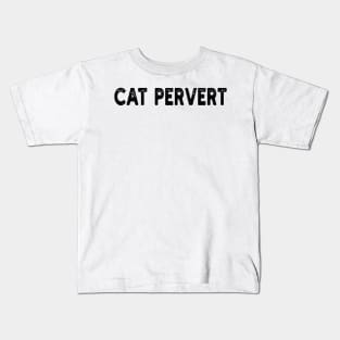 cat pervert Kids T-Shirt